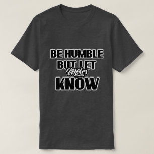 Camiseta Sé humilde pero que sepan el lema T-Shirt