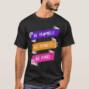 Camiseta Sé humilde, sé honesto.