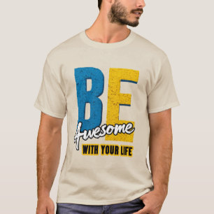 Camiseta Sé Impresionante Con Tu Vida: Letras Negritas