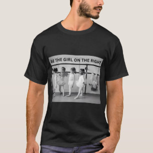 Camiseta Sé la chica de la derecha empoderamiento femenino