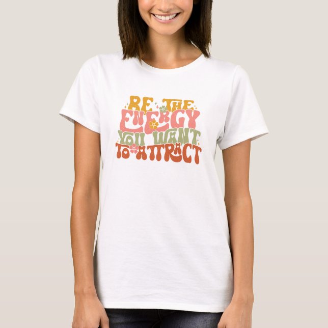 Camiseta Sé la energía que quieres atraer (Anverso)