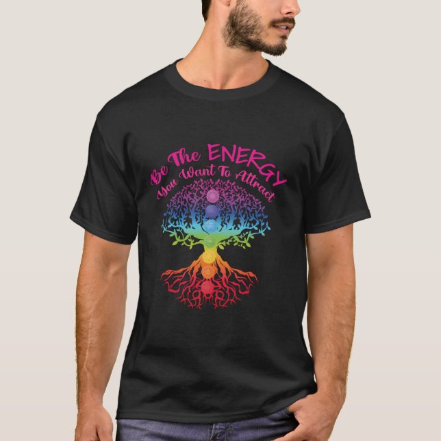 Camiseta Sé La Energía Que Quieres Atraer La Práctica De Re (Anverso)