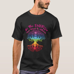 Camiseta Sé La Energía Que Quieres Atraer La Práctica De Re