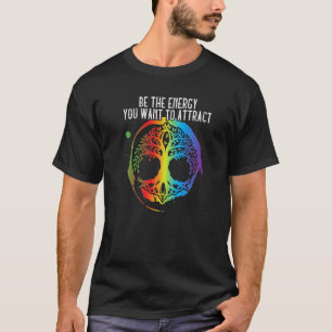 Camiseta Sé La Energía Que Quieres Atraer La Vida De Árbol