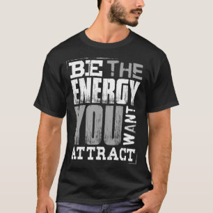 Camiseta Sé la Energía que Quieres Atraer Motivacional