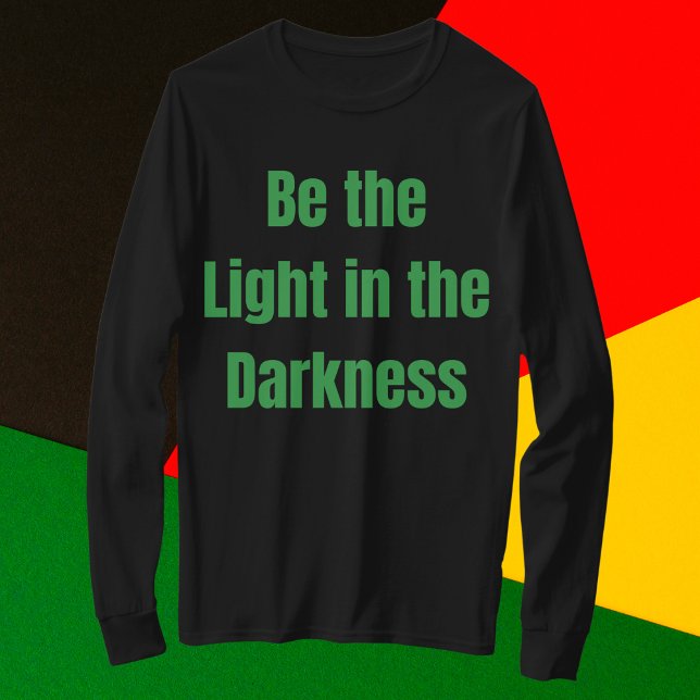 Camiseta Sé la luz en la oscuridad Inspiradora (Subido por el creador)