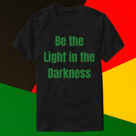 Camiseta Sé la luz en la oscuridad Inspiradora