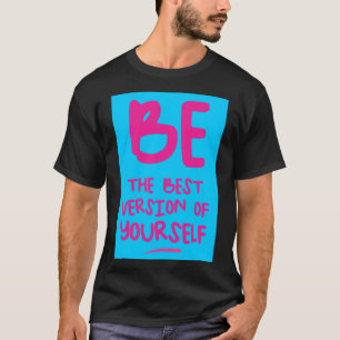 Camiseta SÉ LA MEJOR VERSIÓN DE TI MISMO, inspirador