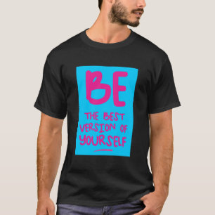 Camiseta SÉ LA MEJOR VERSIÓN DE TI MISMO, inspirador