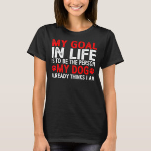 Camiseta Sé La Persona Que Mi Perro Ya Piensa Que Soy