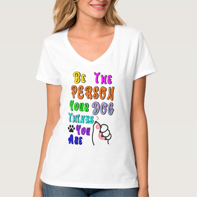 Camiseta Sé La Persona Que Tu Perro Piensa Que Eres Agradab (Anverso)