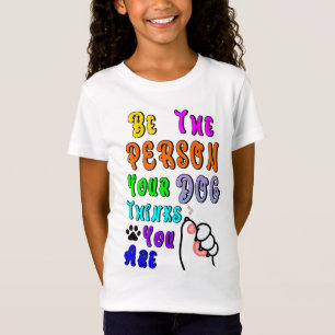 Camiseta Sé La Persona Que Tu Perro Piensa Que Eres Agradab
