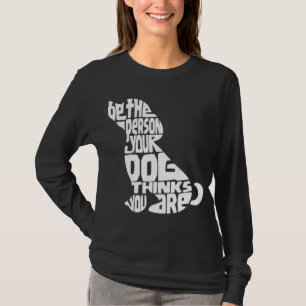Camiseta Sé La Persona Que Tu Perro Piensa Que Eres Mamá Pe