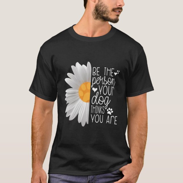 Camiseta Sé La Persona Que Tu Perro Piensa Que Eres Un Impu (Anverso)