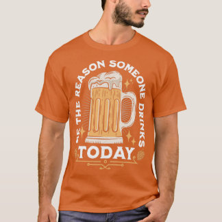Camiseta Sé La Razón Por La Que Alguien Bebe Hoy