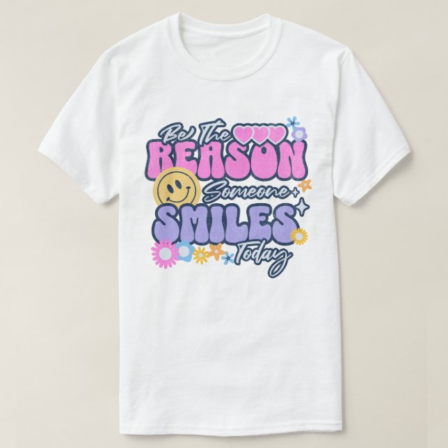 Camiseta Sé la razón por la que alguien sonríe hoy (Diseño del anverso)