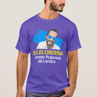 Camiseta Se les Ordena Comer Pupusas de Loroco Nayib Bukele