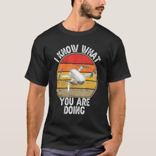 Camiseta Sé Lo Que Estás Haciendo Fpv Drone Quadcopter