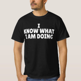Camiseta Sé lo que estoy haciendo