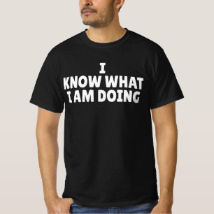 Camiseta Sé lo que estoy haciendo
