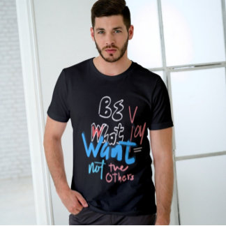 Camiseta Sé Lo Que Quieres, No Los Otros Inspiradores