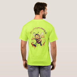 Camiseta Sé lo que quieres ser – Abeja de Miel Adorable