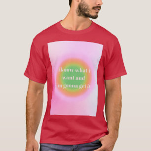 Camiseta sé lo que quiero y ix27m lo va a conseguir