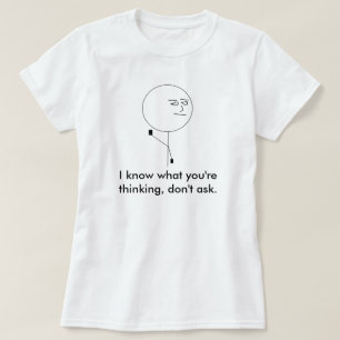Camiseta Sé lo que usted está pensando, no pido