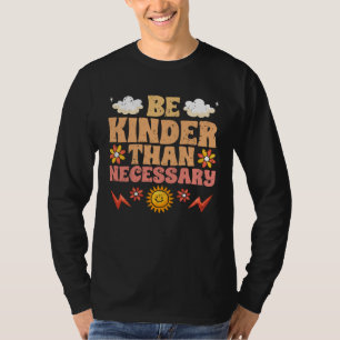 Camiseta Sé Más Amable De Lo Necesario Motivación Amabilida