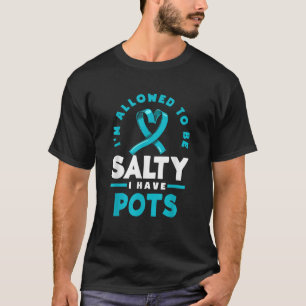 Camiseta Se me permite ser salado Tengo POTS Warrior POTS A