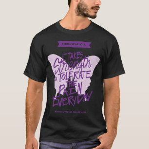 Camiseta Se Necesita Fuerza Para Tolerar El Dolor Cada Día