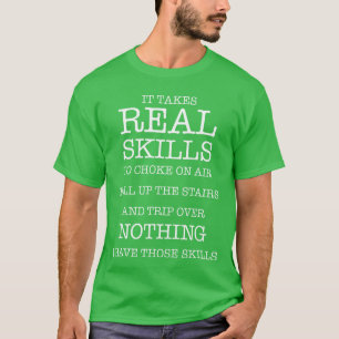 Camiseta Se necesita habilidad real para asfixiarse con el 