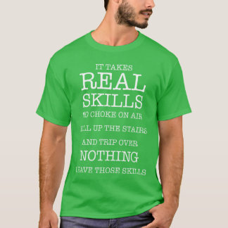 Camiseta Se necesita habilidad real para asfixiarse con el 