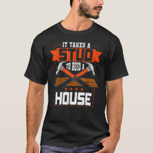 Camiseta Se Necesita Un Stud Para Construir Una Casa