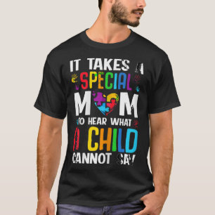 Camiseta Se Necesita Una Mamá Especial Para Oír Lo Que Un N