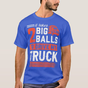 Camiseta Se Necesitan 2 Bolas Grandes Para Conducir Mi Cami