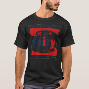 Camiseta Se Necesitan Bolas Para Ser Un Hada.