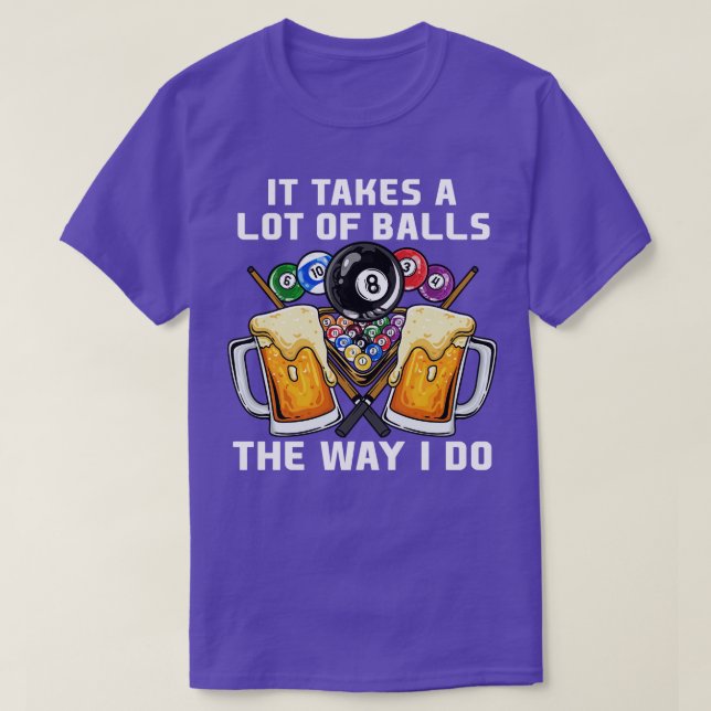 Camiseta Se Necesitan Muchas Bolas De La Forma En Que Lo Ha (Diseño del anverso)