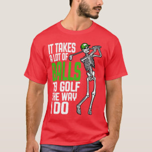 Camiseta Se Necesitan Muchas Bolas Para Golf Como Hago Skel