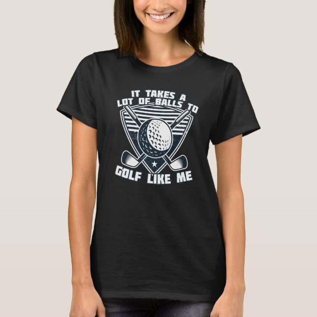 Camiseta ¡Se Necesitan Muchas Bolas Para Golf Como Yo! Camp (Anverso)