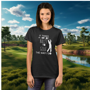 Camiseta Se Necesitan Muchas Bolas Para Jugar Golf Como Yo 
