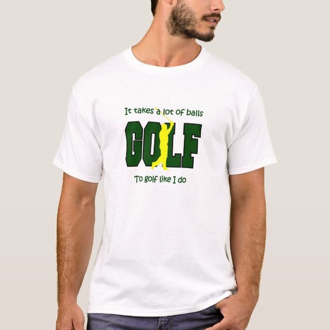Camiseta Se necesitan muchas pelotas para el golf como yo. (Anverso)