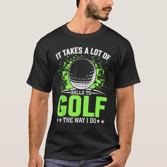 Camiseta se necesitan muchas pelotas para jugar al golf com (Anverso)