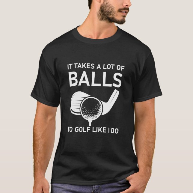Camiseta se necesitan muchas pelotas para jugar golf como y (Anverso)