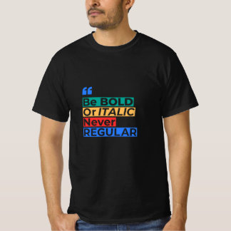 Camiseta Sé Negrita o Cursiva Nunca Regular - Inspirador