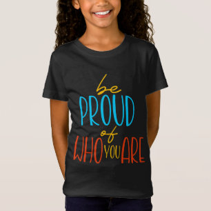 Camiseta Sé Orgulloso de Quién Eres