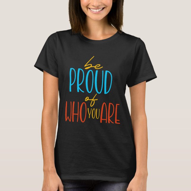 Camiseta Sé Orgulloso de Quién Eres (Anverso)