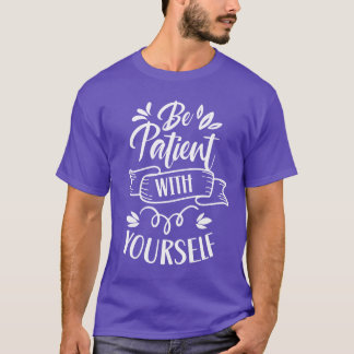 Camiseta Sé paciente con tu amigo amoroso que te ama