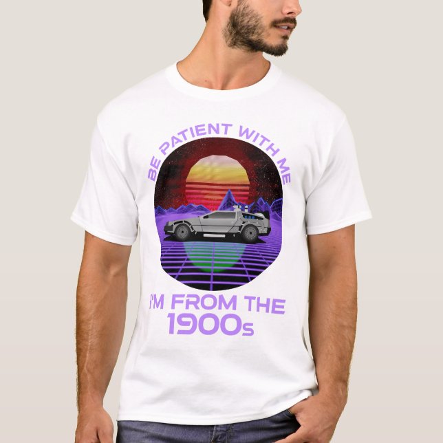 Camiseta Sé paciente conmigo, soy de los años 1900 (Anverso)