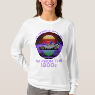 Camiseta Sé paciente conmigo, soy de los años 1900